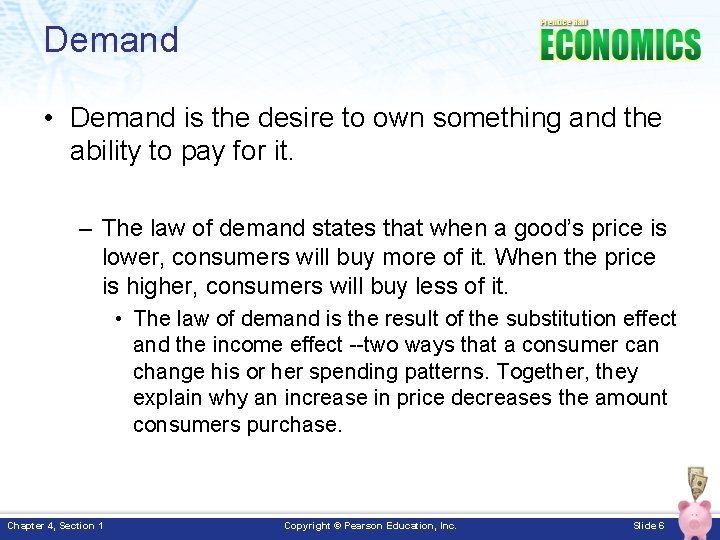 Demand • Demand is the desire to own something and the ability to pay