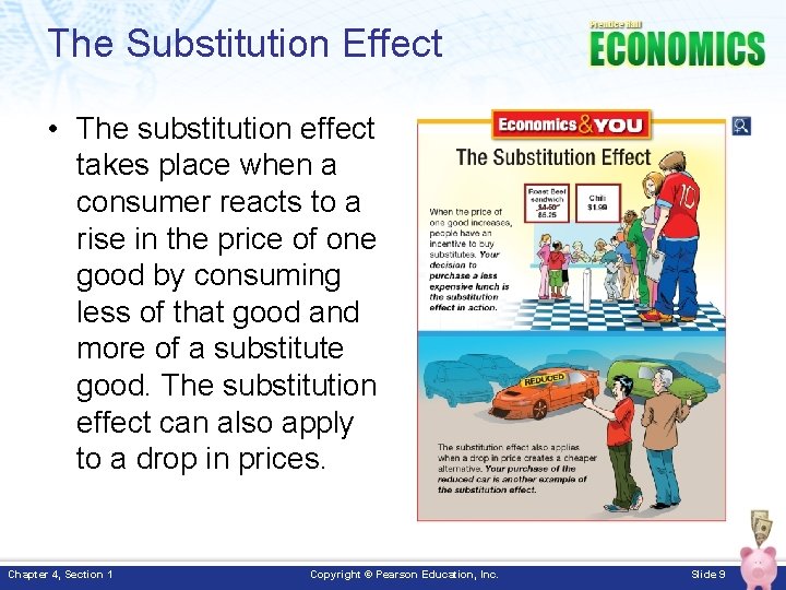 The Substitution Effect • The substitution effect takes place when a consumer reacts to