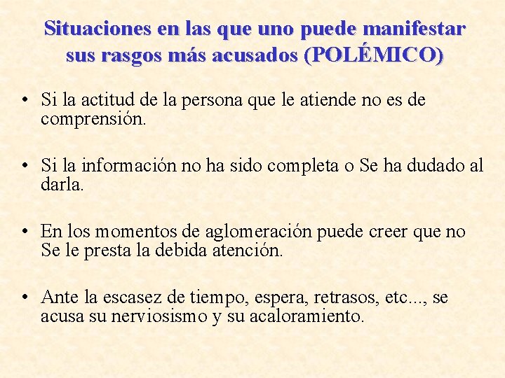 Situaciones en las que uno puede manifestar sus rasgos más acusados (POLÉMICO) • Si