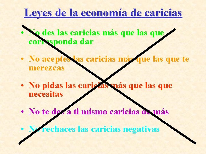 Leyes de la economía de caricias • No des las caricias más que las