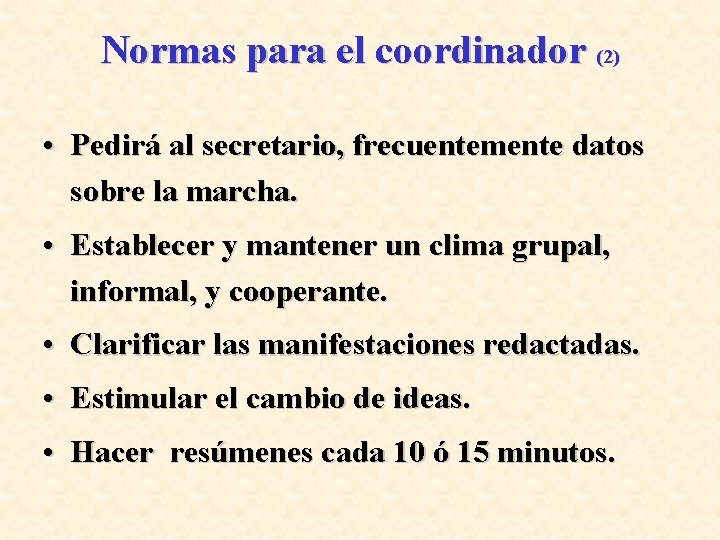 Normas para el coordinador (2) • Pedirá al secretario, frecuentemente datos sobre la marcha.