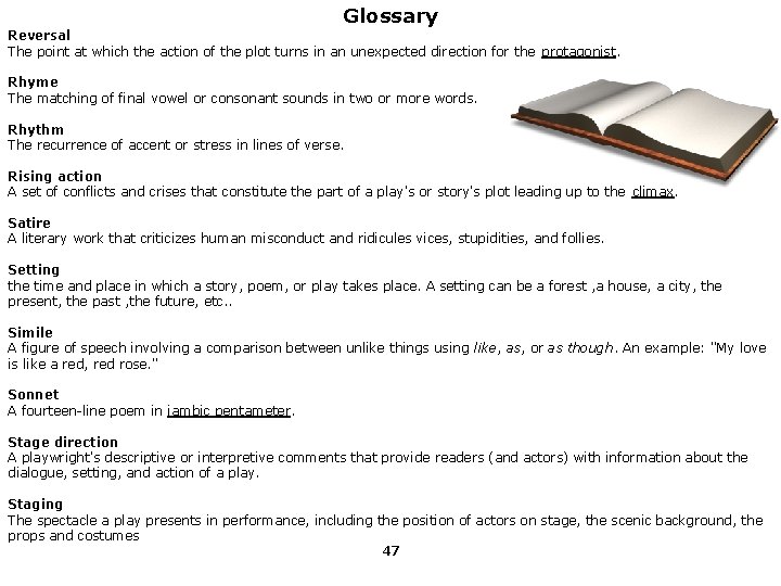 Glossary Reversal The point at which the action of the plot turns in an