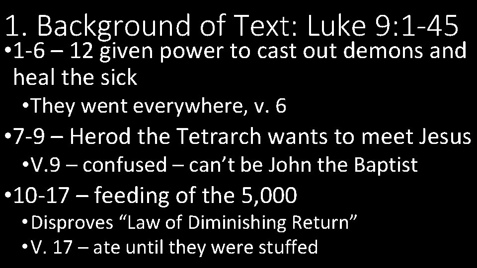 1. Background of Text: Luke 9: 1 -45 • 1 -6 – 12 given