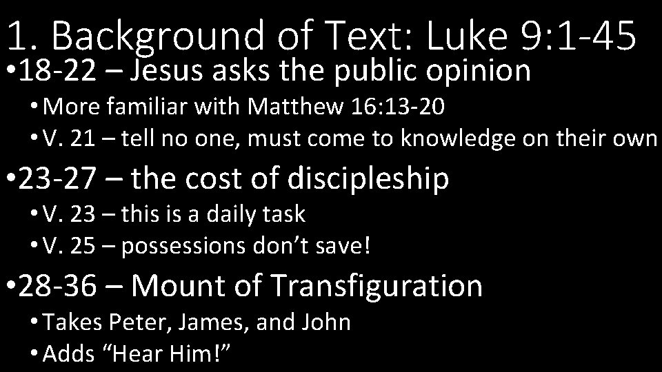 1. Background of Text: Luke 9: 1 -45 • 18 -22 – Jesus asks