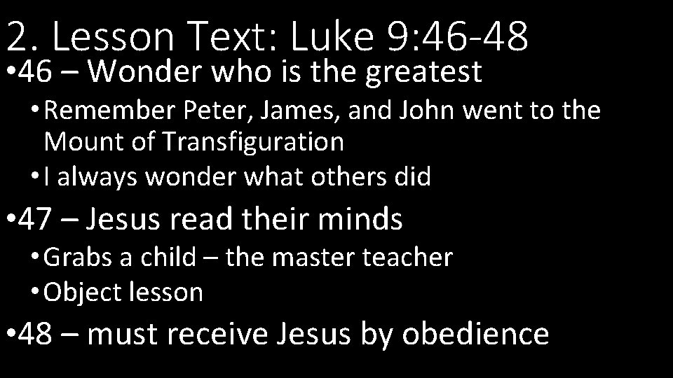 2. Lesson Text: Luke 9: 46 -48 • 46 – Wonder who is the