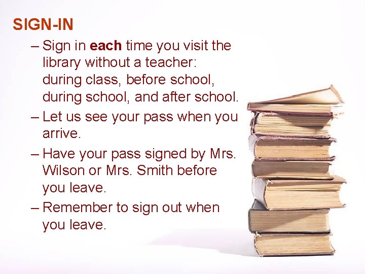 SIGN-IN – Sign in each time you visit the library without a teacher: during