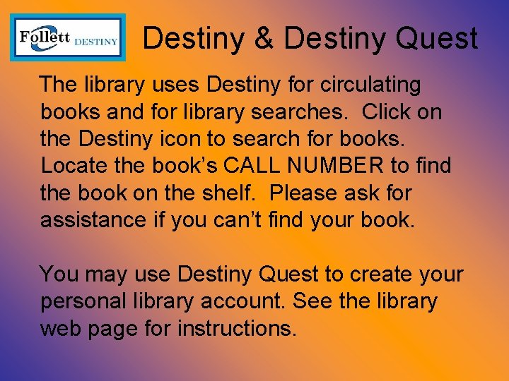 Destiny & Destiny Quest The library uses Destiny for circulating books and for library