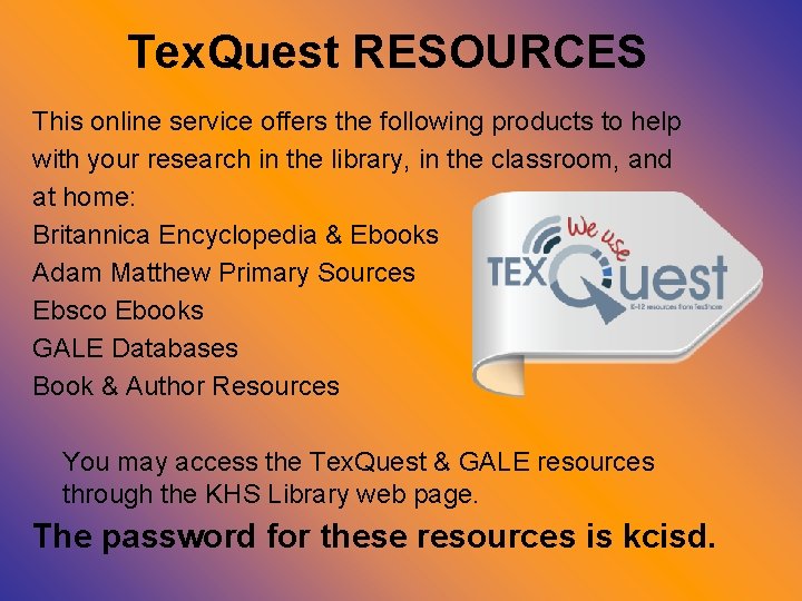 Tex. Quest RESOURCES This online service offers the following products to help with your