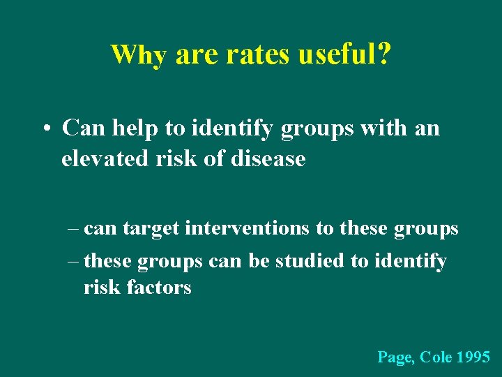 Why are rates useful? • Can help to identify groups with an elevated risk