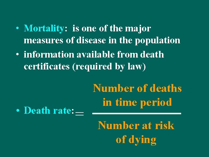 • Mortality: is one of the major measures of disease in the population
