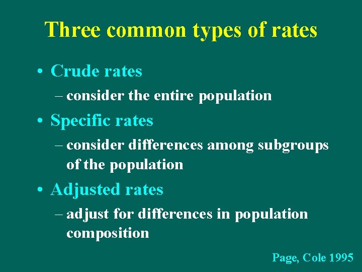 Three common types of rates • Crude rates – consider the entire population •