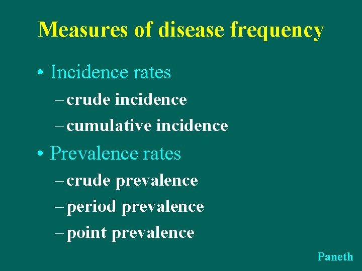 Measures of disease frequency • Incidence rates – crude incidence – cumulative incidence •