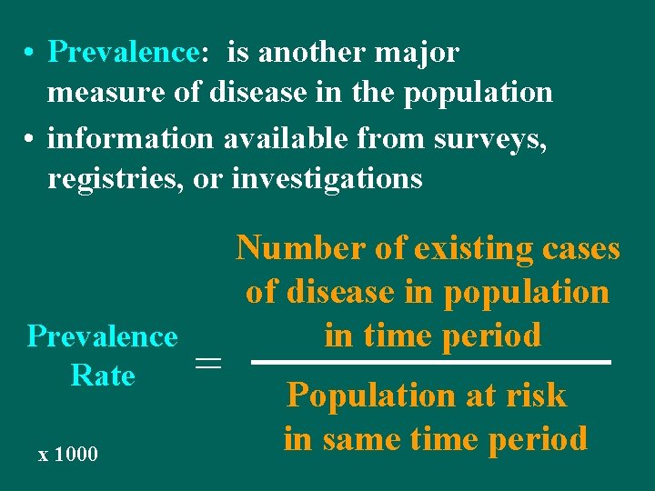  • Prevalence: is another major measure of disease in the population • information