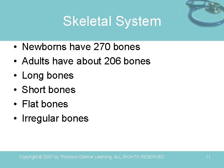 Skeletal System • • • Newborns have 270 bones Adults have about 206 bones