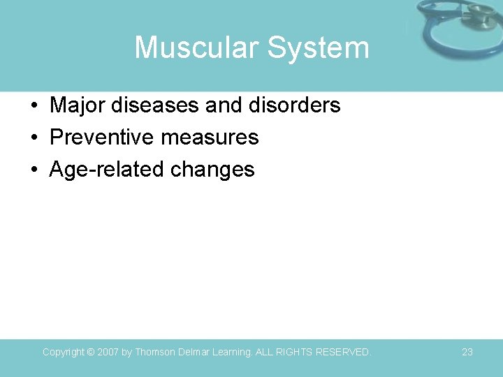 Muscular System • Major diseases and disorders • Preventive measures • Age-related changes Copyright