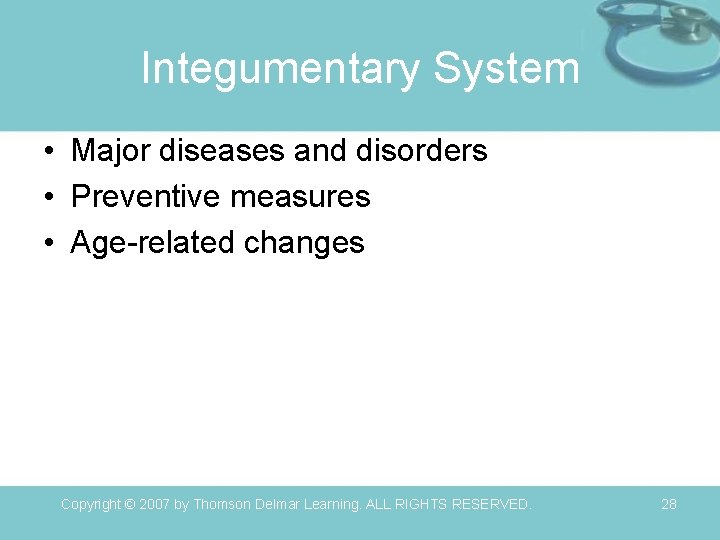 Integumentary System • Major diseases and disorders • Preventive measures • Age-related changes Copyright