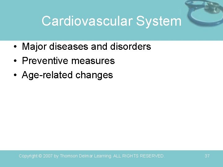 Cardiovascular System • Major diseases and disorders • Preventive measures • Age-related changes Copyright