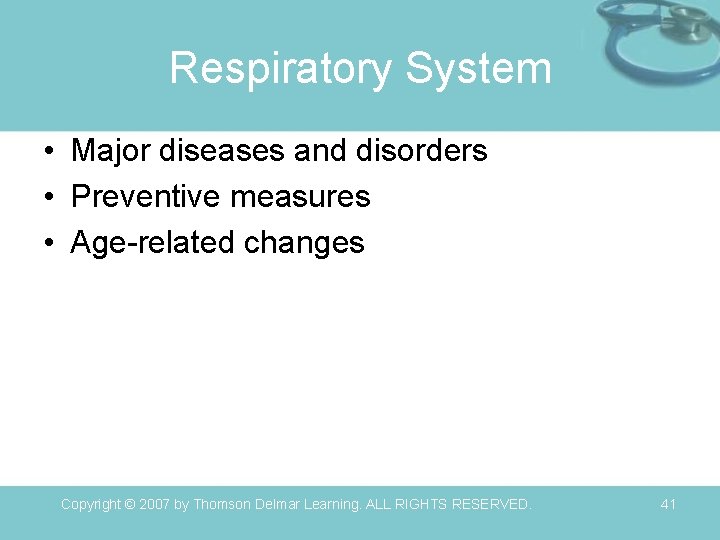 Respiratory System • Major diseases and disorders • Preventive measures • Age-related changes Copyright