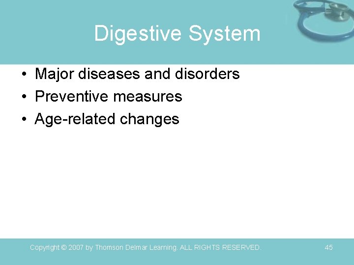 Digestive System • Major diseases and disorders • Preventive measures • Age-related changes Copyright