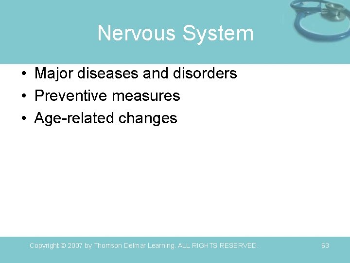 Nervous System • Major diseases and disorders • Preventive measures • Age-related changes Copyright