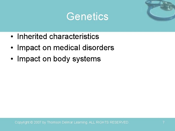 Genetics • Inherited characteristics • Impact on medical disorders • Impact on body systems