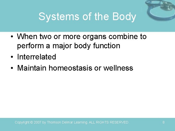 Systems of the Body • When two or more organs combine to perform a