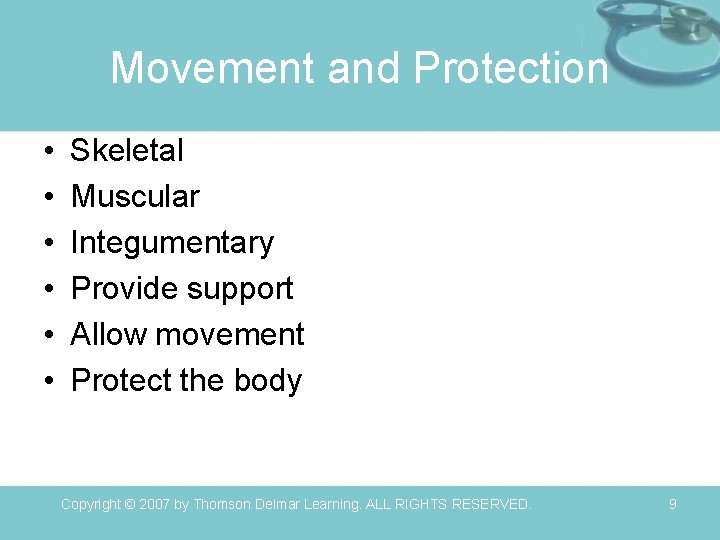 Movement and Protection • • • Skeletal Muscular Integumentary Provide support Allow movement Protect