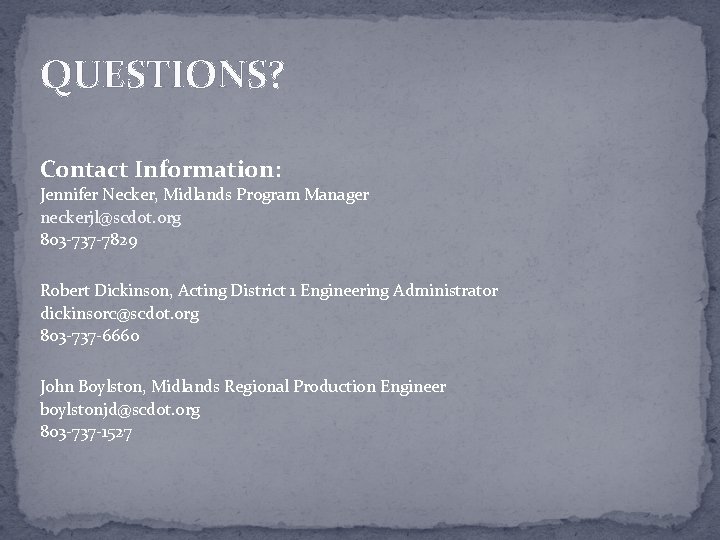 QUESTIONS? Contact Information: Jennifer Necker, Midlands Program Manager neckerjl@scdot. org 803 -737 -7829 Robert