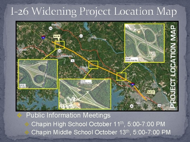 I-26 Widening Project Location Map v Public Information Meetings v Chapin High School October
