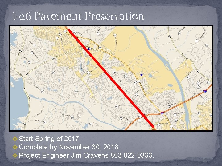 I-26 Pavement Preservation v Start Spring of 2017 v Complete by November 30, 2018