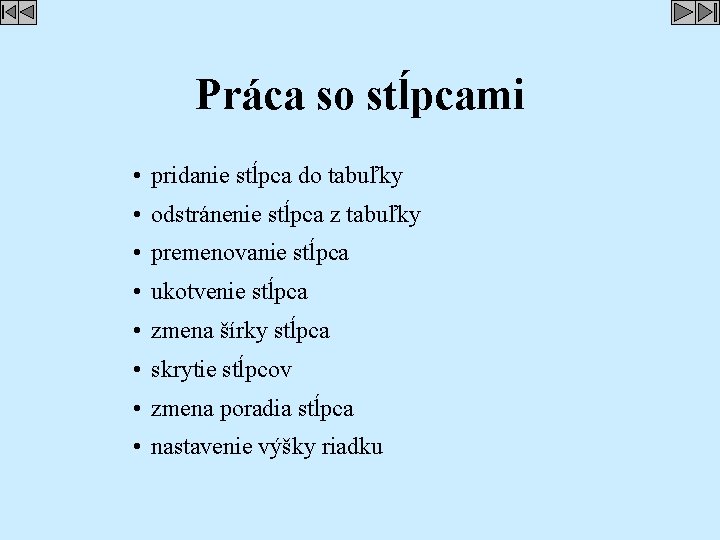 Práca so stĺpcami • pridanie stĺpca do tabuľky • odstránenie stĺpca z tabuľky •