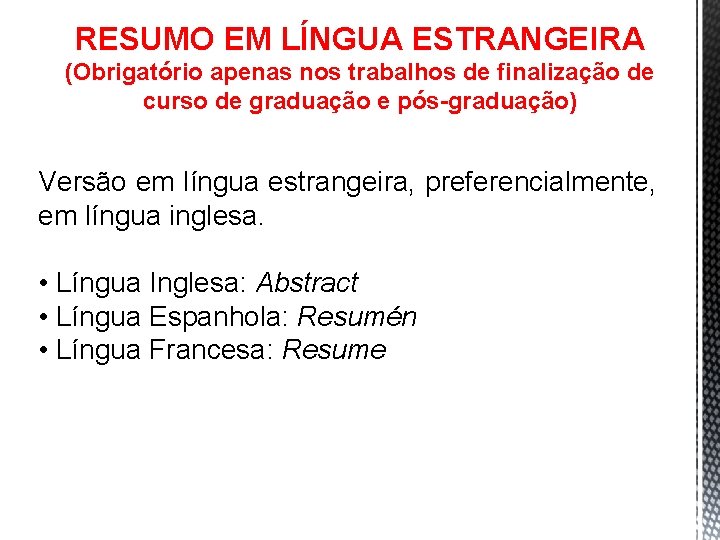 RESUMO EM LÍNGUA ESTRANGEIRA (Obrigatório apenas nos trabalhos de finalização de curso de graduação