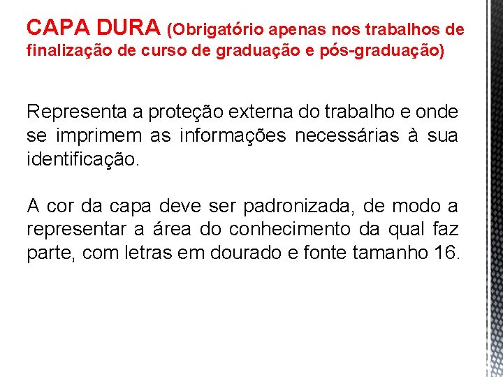 CAPA DURA (Obrigatório apenas nos trabalhos de finalização de curso de graduação e pós-graduação)