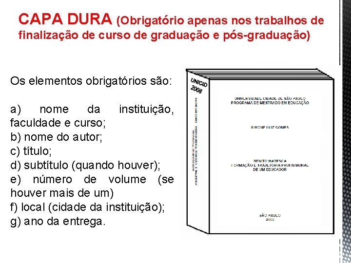 CAPA DURA (Obrigatório apenas nos trabalhos de finalização de curso de graduação e pós-graduação)