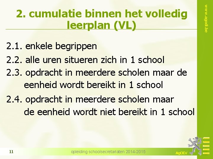 2. 1. enkele begrippen 2. 2. alle uren situeren zich in 1 school 2.