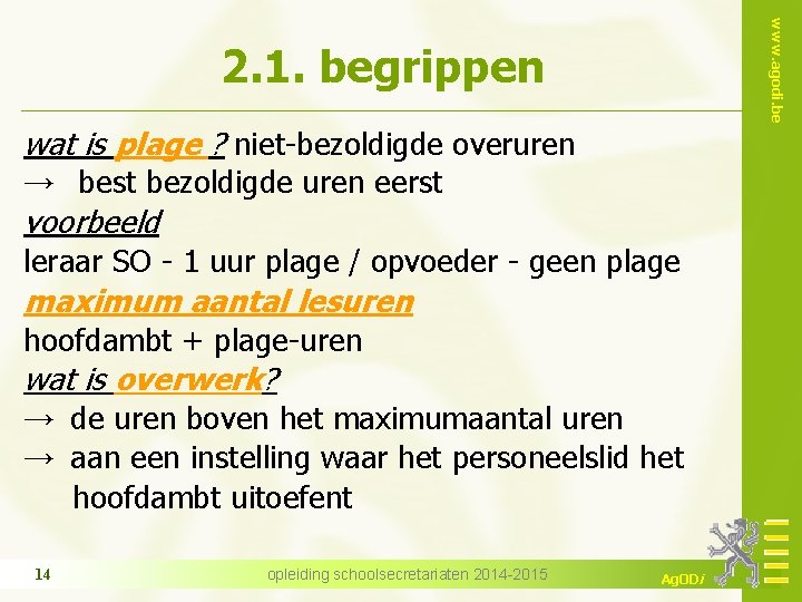 www. agodi. be 2. 1. begrippen wat is plage ? niet-bezoldigde overuren → best
