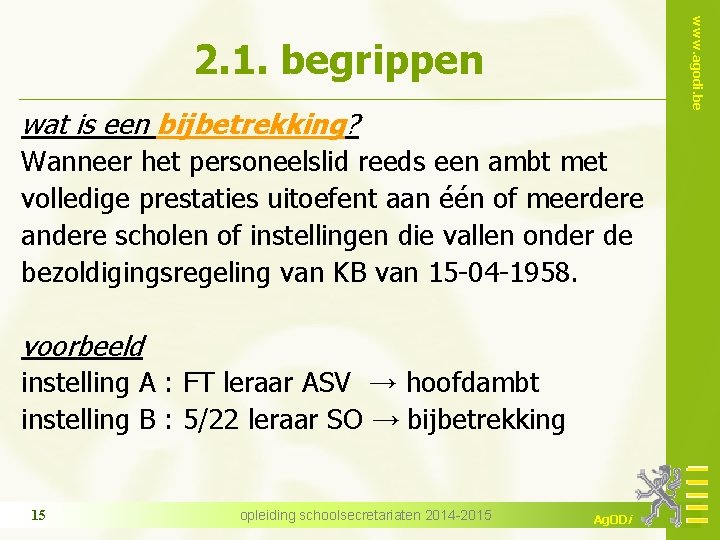 www. agodi. be 2. 1. begrippen wat is een bijbetrekking? Wanneer het personeelslid reeds