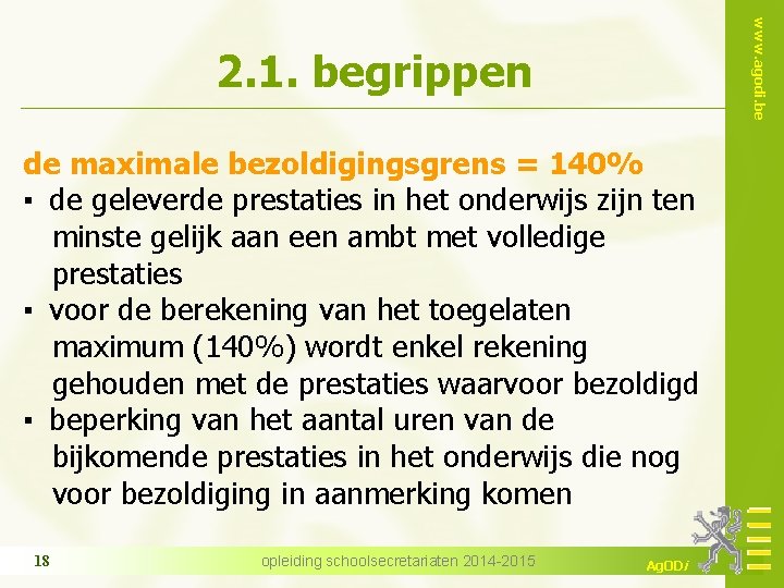 www. agodi. be 2. 1. begrippen de maximale bezoldigingsgrens = 140% ▪ de geleverde