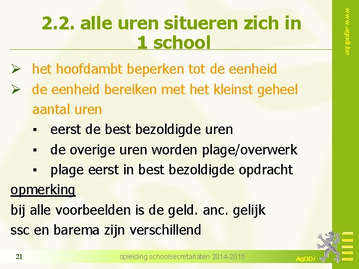 Ø het hoofdambt beperken tot de eenheid Ø de eenheid bereiken met het kleinst