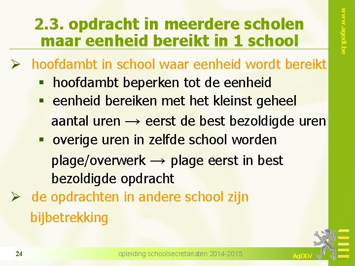 Ø hoofdambt in school waar eenheid wordt bereikt § hoofdambt beperken tot de eenheid