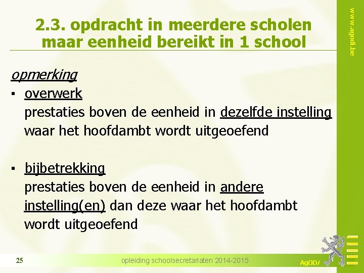 opmerking ▪ overwerk prestaties boven de eenheid in dezelfde instelling waar het hoofdambt wordt