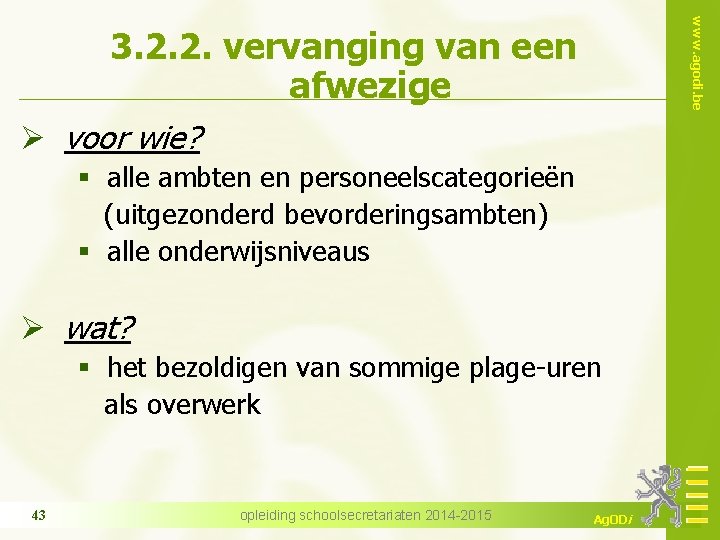 www. agodi. be 3. 2. 2. vervanging van een afwezige Ø voor wie? §