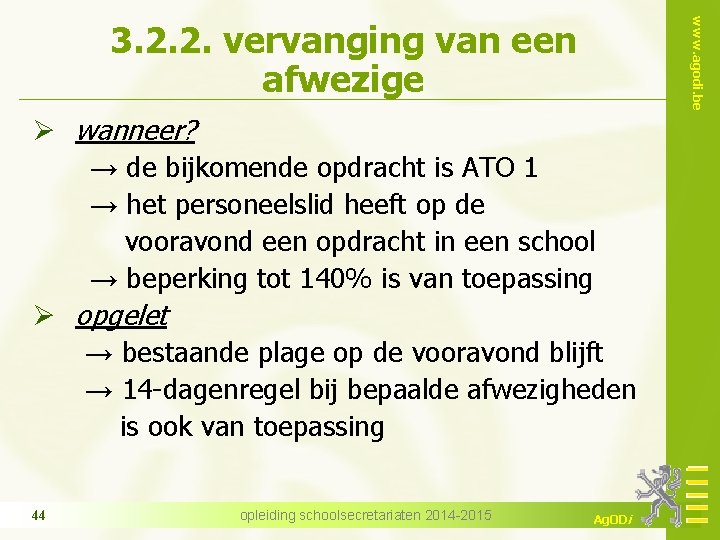 Ø wanneer? → de bijkomende opdracht is ATO 1 → het personeelslid heeft op