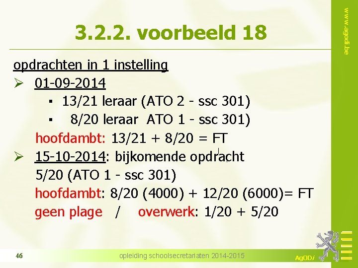 www. agodi. be 3. 2. 2. voorbeeld 18 opdrachten in 1 instelling Ø 01
