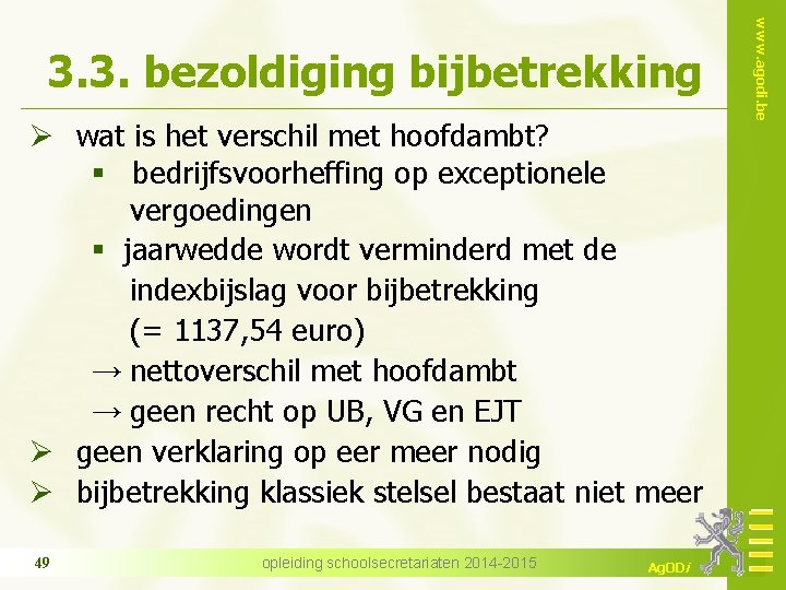 Ø wat is het verschil met hoofdambt? § bedrijfsvoorheffing op exceptionele vergoedingen § jaarwedde