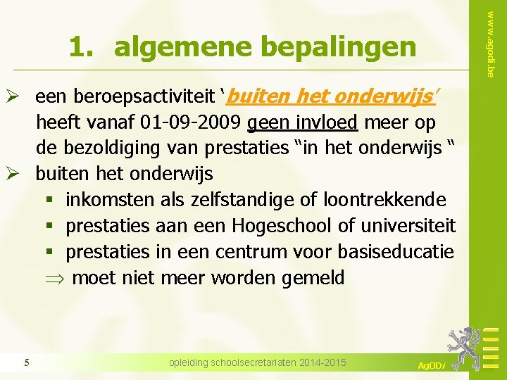 www. agodi. be 1. algemene bepalingen Ø een beroepsactiviteit ‘buiten het onderwijs’ heeft vanaf
