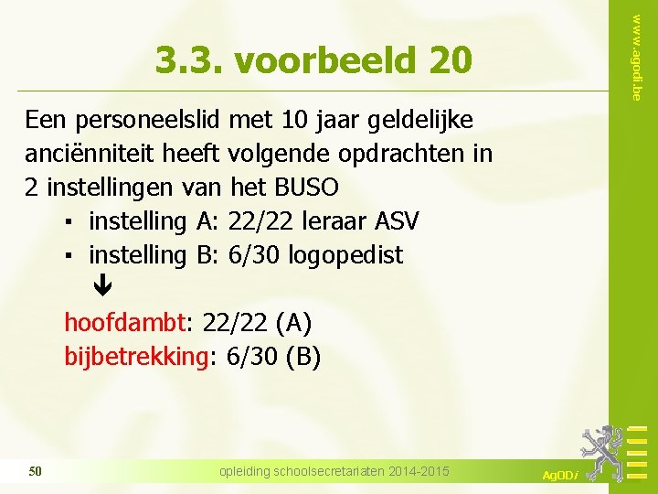 www. agodi. be 3. 3. voorbeeld 20 Een personeelslid met 10 jaar geldelijke anciënniteit