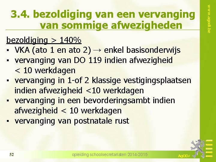 bezoldiging > 140% ▪ VKA (ato 1 en ato 2) → enkel basisonderwijs ▪