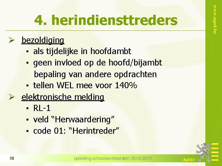 www. agodi. be 4. herindiensttreders Ø bezoldiging ▪ als tijdelijke in hoofdambt ▪ geen
