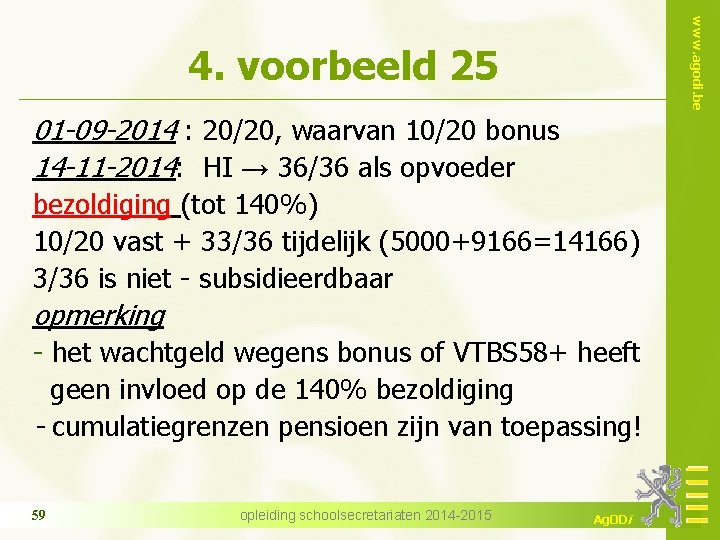 www. agodi. be 4. voorbeeld 25 01 -09 -2014 : 20/20, waarvan 10/20 bonus